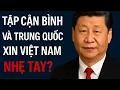 Lagu Tập Cận Bình Và Trung Quốc Xin Việt Nam Nhẹ Tay !