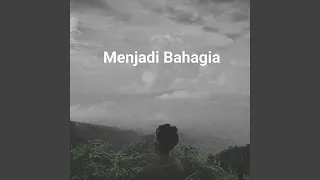menjadi bahagia