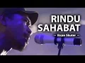 Download Lagu RINDU SAHABAT (Live) - Iksan Skuter