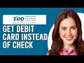 How To Get An EDD Debit Card Instead Of A Check How Do I Order EDD Debit Card
