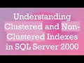 Understanding Clustered and Non-Clustered Indexes in SQL Server 2000