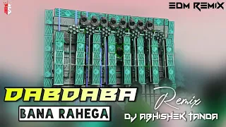 dabdaba tha dabdaba hai dabdaba bana rahega edm remix dabdaba bna rahega edm mix abhishek tanda
