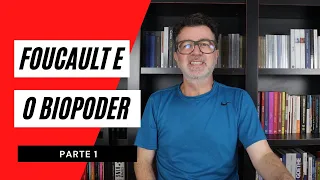 Foucault e o biopoder [Parte 1]