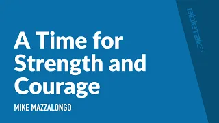 A Time for Strength and Courage
