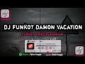 Download Lagu DJ FUNKOT DAMON VACATION KAJITOYEK RANTOGUDEL FUNKOT REMIX MENGKANE VIRAL TIKTOK