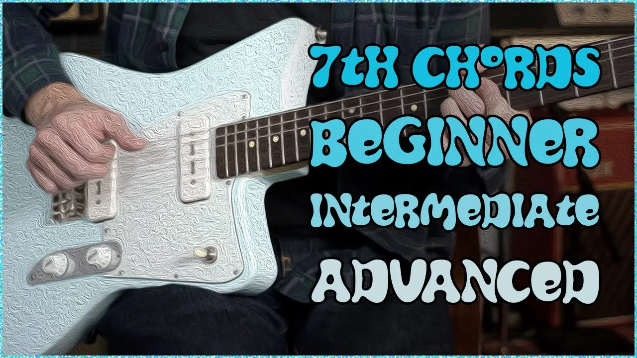 7th Chords: what you NEED to know (beginner to advanced)