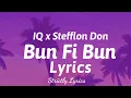 IQ x Stefflon Don - Bun Fi Bun Lyrics | Strictly Lyrics