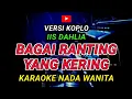 Download Lagu BAGAI RANTING YANG KERING - KARAOKE Nada Wanita - Versi Koplo ( IIS DAHLIA )