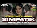 Download Lagu DJ STASIUN BALAPAN X RAISO DADI SIJI TRAP PARTY SIMPATIK STYLE BASS MBEDILL