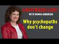 Why psychopaths don t change