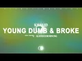 Khalid - Young Dumb & Broke (Lyrics)