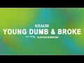 Download Lagu Khalid - Young Dumb \u0026 Broke (Lyrics)
