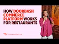 How DoorDash Commerce Platform Works for Restaurants