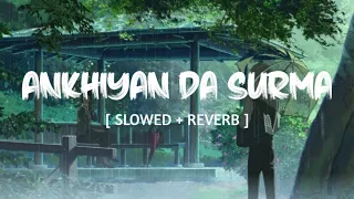 ankhiyan da surma slowed reverb aamir khan music mania lo fi 