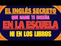 EL INGLES SECRETO QUE NADIE TE ENSENA EN LA ESCUELA NI EN LOS LIBROS