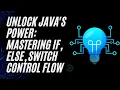 Unlock Java s Power Mastering If Else Switch Control Flow