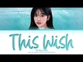 Download Lagu ANYUJIN This Wish (Wish OST) Lyrics (Color Coded Lyrics)