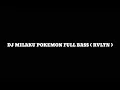 DJ MILAKU POKEMON FULL BASS ( RVLTN )!! 🤙