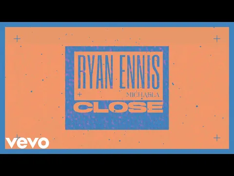 Download MP3 Ryan Ennis, Michaela - Close (Lyric Video)