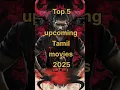 Download Lagu Top 5 Biggest Upcoming Tamil movies2025#tamilmovie#upcomingmovie#trending