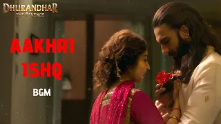 aakhri ishq dhurandhar the revenge emotional bgm