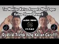 Lagu DJ TOR MONITOR KETUA ANGGOTA MAU LAPOR KETUA SLOWED HUDA FVNKY VIRAL TIKTOK