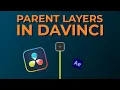 Layer Parenting in DaVinci Resolve Pro Techniques for Cleaner Animation Workflows