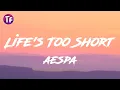 Download Lagu aespa - Life's Too Short (Lyrics) (English Ver.)