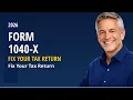 How To Amend Your Tax Return with Form 1040-X 2026 Guide