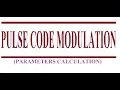 Pulse Code Modulation parameters of PCM Bit Rate Bit Duration Quantization Error Bandwidth of PCM