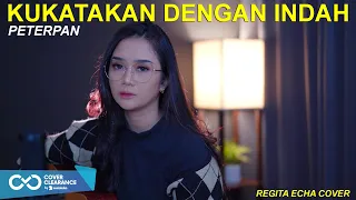 Download KUKATAKAN DENGAN INDAH (PETERPAN) - AKUSTIK COVER BY REGITA ECHA MP3