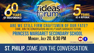 Ideas Forum - St Philip | Monday July 20 at 6.30 pm at Princess Margaret Secondary School