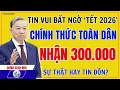 Lagu Cả Nước Đang Hỏi: Tết 2026 Ai Được Nhận 300 Nghìn Sự Thật Ngay Đây – Không Xem Dễ Mất Quyền Lợi!