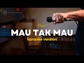 Download Lagu Mau Tak Mau (Harus Lempar Dadu) - Tsaqib karaoke