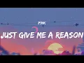 Lagu P!nk - Just Give Me a Reason (Mix Lyrics) Sabrina Carpenter, Miley Cyrus, Pink Sweat$,...