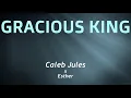 Caleb Jules - GRACIOUS KING Vid ft Esther