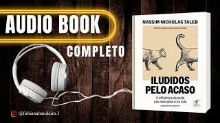 ILUDIDOS PELO ACASO NASSIM TALEB AUDIOBOOK- FABIANA BANDEIRA   #pioranodasuavida