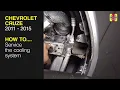 How to Service the cooling system on the Chevrolet Cruze 2011 to 2015