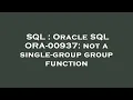 SQL Oracle SQL ORA-00937 not a single-group group function