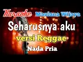 Download Lagu Seharusnya aku - Maulana Wijaya Karaoke Reggae nada Pria