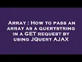 Array How to pass an array as a querystring in a GET request by using JQuery AJAX
