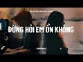 Download Lagu Đừng Hỏi Em Ổn Không - H2K, Po Bae, Diệu Vân x CaoTri | Lofi Lyrics
