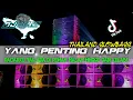 Download Lagu DJ VIRAL TIKTOK 2023!! YANG PENTING HAPPY - VERSI THAILAND SLOWBASS GLERR  COCOK BUAT CEK SOUND