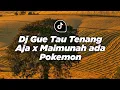 Download Lagu DJ OLD GUE TAU TENANG AJA X ADA POKEMON X MAIMUNAH