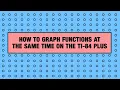 How to Graph Two or More Equations at Once on the TI-84 Plus Graphing Calculator