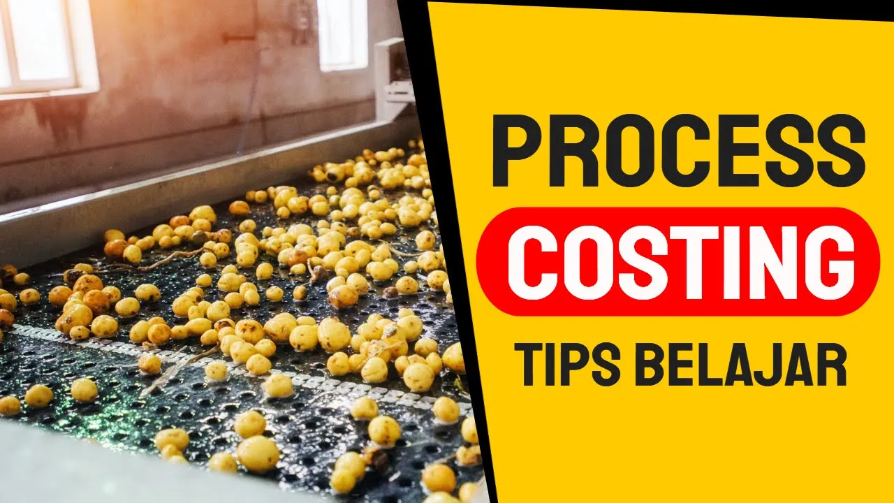 Process Costing - Cara menghitung Kos Produk Manufaktur