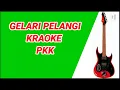Download Lagu Gelari pelangi karaoke. PKK