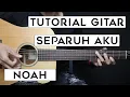 Lagu (TUTORIAL GITAR) SEPARUH AKU - NOAH | Lengkap Dan Mudah