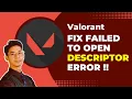 How To Fix Valorant Failed To Open Descriptor File Error