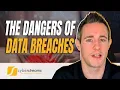 The Dangers of Data Breaches